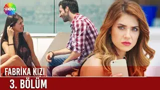 Fabrika Kızı | 3. Bölüm (FULL HD)