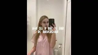 não sei o que te dar de aniversário