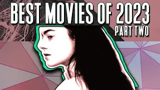 The BEST Movies Of 2023 (Part II)