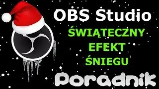 PORADNIK - Efekt padającego śniegu na stream  OBS Studio 2018
