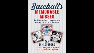 Stay Home With SABR: Dan Schlossberg, "Baseball's Memorable Misses"