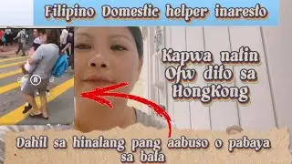 PINAY OFW SA HONGKONG ARESTADO SA HINALANG PANG AABUSO SA ALAGA NYANG BATA