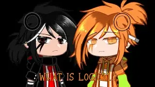 𝑾𝒉𝒂𝒕 𝒊𝒔 𝑳𝒐𝒈𝒊𝒄𝒂𝒍...? •[𝘔𝘦𝘮𝘦]• || 𝖳𝖲𝖢&𝖳𝖢𝖮 ||{𝖥𝗍.𝖠𝗏𝖠} GC