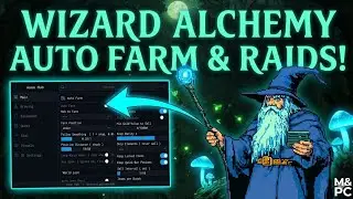 WIZARD ALCHEMY | AUTO FARM | AUTO RAID | AUTO KILL (PC/MOBILE)