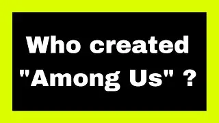 Who created Among Us ? | Quick Answers  #282  | Among Us  | Impostor |