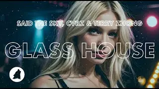 Said The Sky, CVBZ & Terry Zhong - Glass House