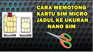 Cara memotong kartu SIM jadul ke ukuran Nano SIM