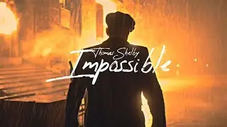 Thomas Shelby-IMPOSSIBLE |Edit(No Spoilers)