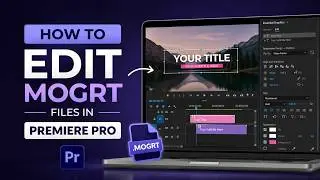 How to Edit .MOGRT Files in Premiere Pro (Easy & Quick)