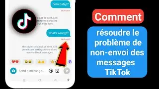 Comment résoudre le problème de non-envoi et de réception des messages Tiktok (2024)