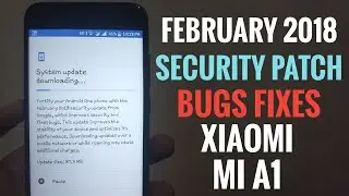 Xiaomi Mi A1 February Security Patch | How to Get OTA or Install on Rooted Mi A1?