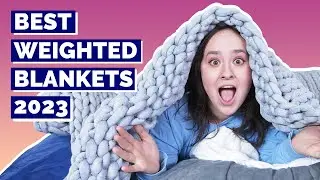 Best Weighted Blankets of the Year - Our Top 6 Picks!