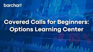 Covered Calls for Beginners - Options Learning Center