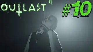 Hell Of A Drug Trip... | Outlast 2 | Walkthrough | Part 10
