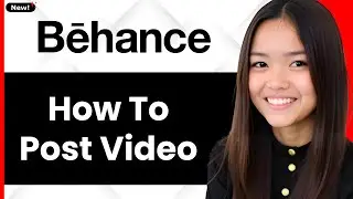 How To Post Video on Behance 2025 - Full Guide