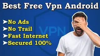 Best VPN for android - download best VPN free for android - No Trails Required [100% Free]