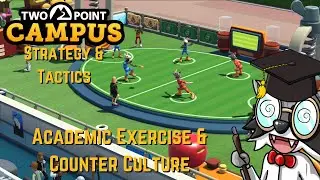 Two Point Campus Strategy & Tactics Quick Tip: Academic Exercise and Counter Culture Studies