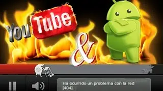 SOLUCIÓN --error de Red 404 en UN CANAL DE YOUTUBE y en un dispositivo con S.O. ANDROID 2016