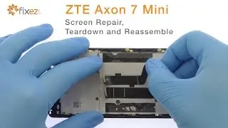 ZTE Axon 7 Mini Screen Repair, Teardown and Reassemble Guide - FIxez.com
