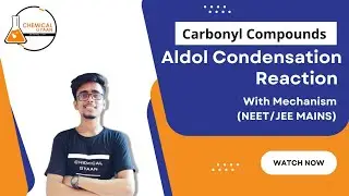 Carbonyl Compounds - 13 | Aldol Condensation Reaction | ( NEET/JEE MAINS)