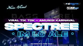 DJ SPECTREE X IM LO ALE BASS TOBRUT HOREG GLER AMUNISI KARNAVAL 2024 YANG KALIAN CARI CARI
