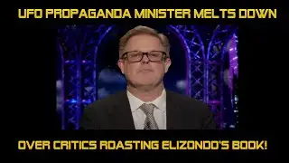 UFO propaganda minister melts down over critics roasting Elizondo's book!