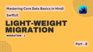 Core Data Light Weight Migration | Relationships | Hindi | Light Weight Migration in Core Data