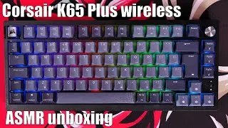 Corsair K65 Plus wireless ASMR unboxing and sound test