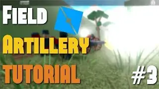 Field Artillery Tutorial - 3 Particles