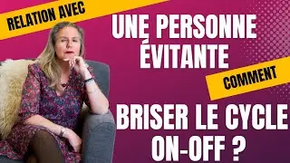 Relation avec un évitant : Comment briser le cycle On-Off ?