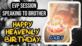 Happy Heavenly Birthday (Evp Session)