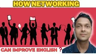 How Networking Can Improve English|Speak flawless English