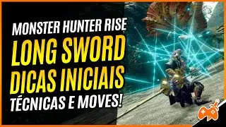 Monster Hunter Rise | Long Sword - Espada Longa Tutorial Prévio / Guia de Arma Base [Dicas]