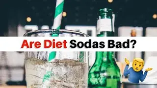 Are Diet Sodas Bad for You? Ending the Diet Soda Debate