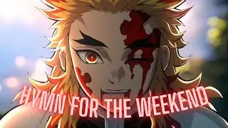 Rengoku Kyojuro | Demon Slayer [Edit/AMV] | Hymn for The Weekend