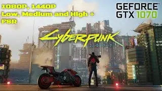 GTX 1070 in Cyberpunk 2077 - 1080p, 1440p, Low, Medium and High Settings + FSR