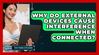 Why Do External Devices Cause Interference When Connected? - Tech Terms Explained