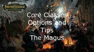 Pathfinder Kingmaker Core Classes Options and Tips The Magus