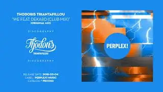 Thodoris Triantafillou - WE Feat. Dekard (Club Mix) • [PERPLEX!002]