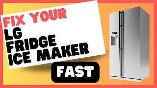How to Solve LG Fridge Ice Maker Issues Like a Pro