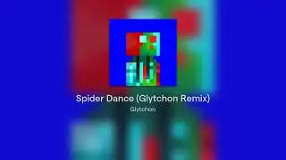 Toby Fox - Spider Dance (Glytchon Remix)