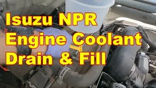Isuzu NPR Engine Coolant Drain & Refill...Super Easy!