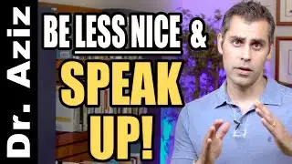 How To Be Less Nice, Speak Up For Yourself, And Be More Assertive TODAY!
