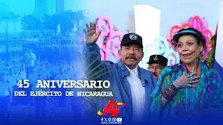 Comandante Daniel y Cra Rosario Conmemoran el 45 Aniversario del Ejército de Nicaragua