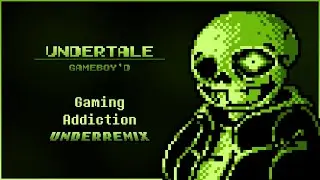 Undertale: Gameboy'd — Gaming Addiction UNDERREMIX