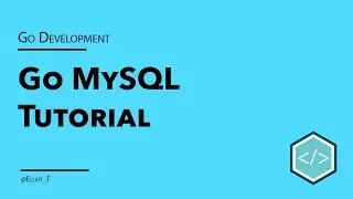 Go MySQL Beginners Tutorial