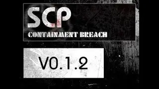 SCP: Containment Breach v0.1.2 - Gameplay (No Commentary) [COMPLETED!]