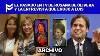 📼EL PASADO EN TV DE ROSANA DE OLIVERA Y LA ENTREVISTA QUE ENOJÓ A LUIS📼