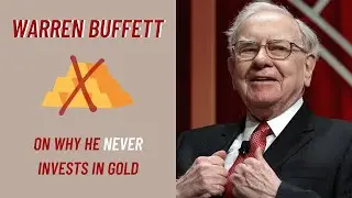 Why Warren Buffett Doesn't Invest in Gold