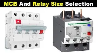 How To Select Right MCB and Over Load Relay Size For Motor 